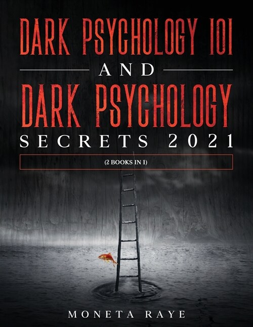 Dark Psychology 101 AND Dark Psychology Secrets 2021: (2 Books IN 1) (Paperback)