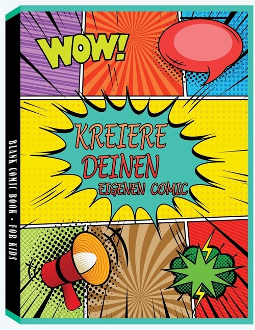 Kreiere deinen eigenen Comic: 100 leere Comic-Seiten f? Erwachsene, Teenagers und Kinder (Paperback, Kreiere Deinen)