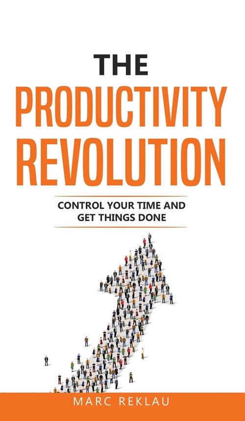 The Productivity Revolution: Control your time and get things done! (Hardcover)