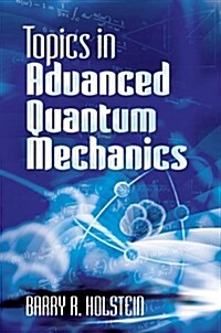 Topics in Advanced Quantum Mechanics (Paperback)