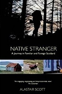 Native Stranger : A Journey in Familiar and Foreign Scotland (Paperback)