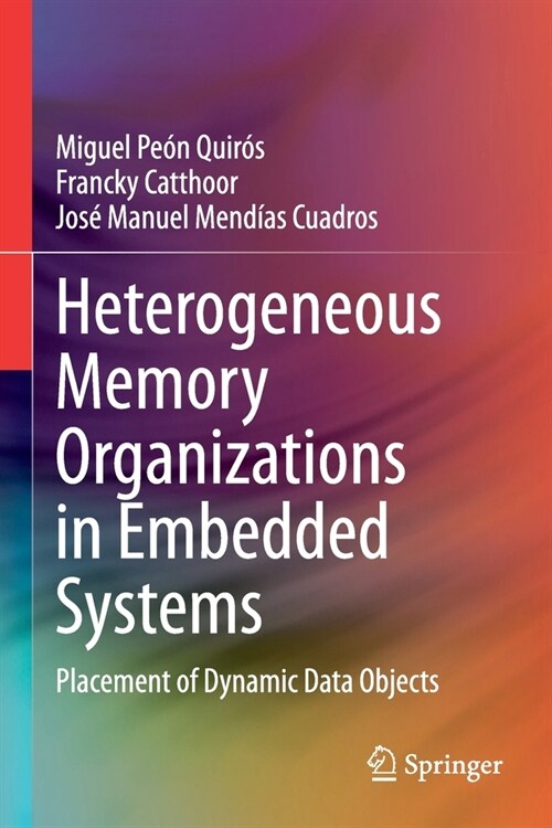 Heterogeneous Memory Organizations in Embedded Systems: Placement of Dynamic Data Objects (Paperback, 2020)