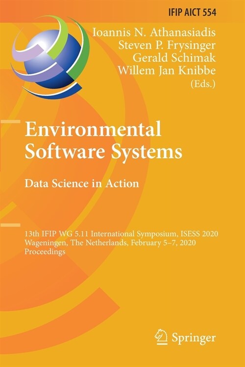 Environmental Software Systems. Data Science in Action: 13th Ifip Wg 5.11 International Symposium, Isess 2020, Wageningen, the Netherlands, February 5 (Paperback, 2020)