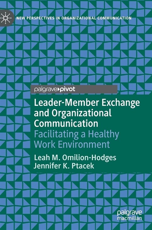 Leader-Member Exchange and Organizational Communication: Facilitating a Healthy Work Environment (Hardcover, 2021)