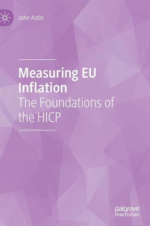Measuring Eu Inflation: The Foundations of the Hicp (Hardcover, 2021)