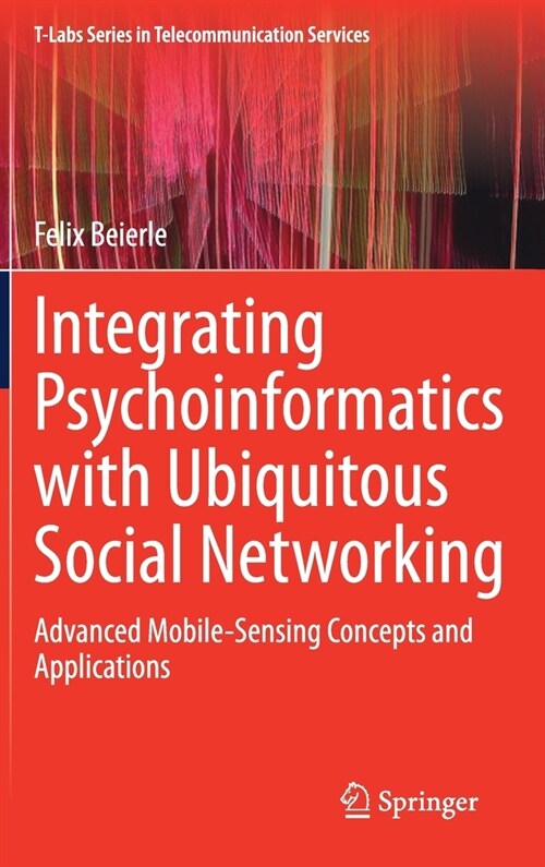 Integrating Psychoinformatics with Ubiquitous Social Networking: Advanced Mobile-Sensing Concepts and Applications (Hardcover, 2021)