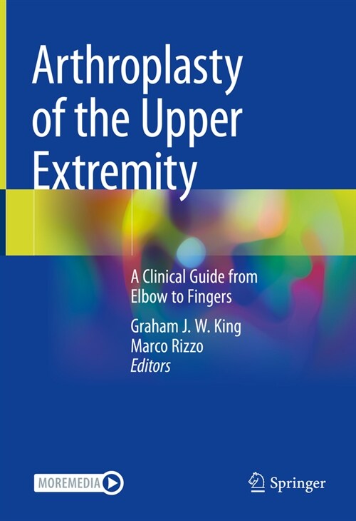 Arthroplasty of the Upper Extremity: A Clinical Guide from Elbow to Fingers (Hardcover, 2021)