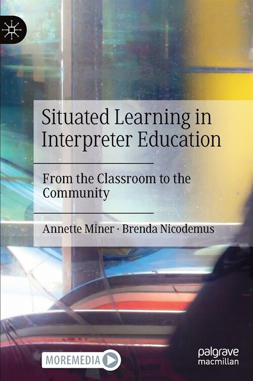 Situated Learning in Interpreter Education: From the Classroom to the Community (Hardcover, 2021)