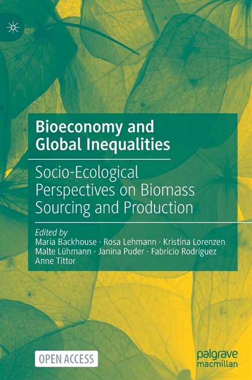 Bioeconomy and Global Inequalities: Socio-Ecological Perspectives on Biomass Sourcing and Production (Hardcover, 2021)