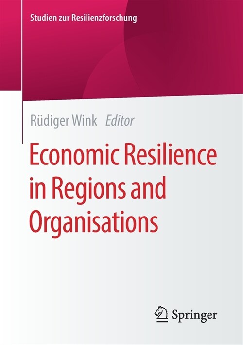 Economic Resilience in Regions and Organisations (Paperback)