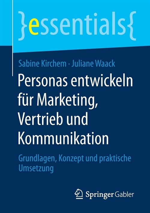 Personas Entwickeln F? Marketing, Vertrieb Und Kommunikation: Grundlagen, Konzept Und Praktische Umsetzung (Paperback, 1. Aufl. 2021)