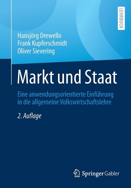 Markt Und Staat: Eine Anwendungsorientierte Einf?rung in Die Allgemeine Volkswirtschaftslehre (Paperback, 2, 2., Vollst. Ube)