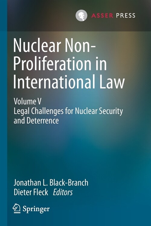Nuclear Non-Proliferation in International Law - Volume V: Legal Challenges for Nuclear Security and Deterrence (Paperback, 2020)