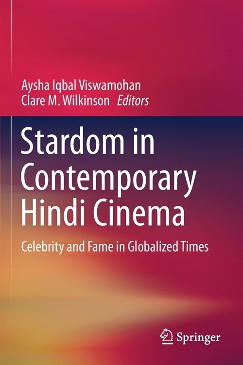 Stardom in Contemporary Hindi Cinema: Celebrity and Fame in Globalized Times (Paperback, 2020)