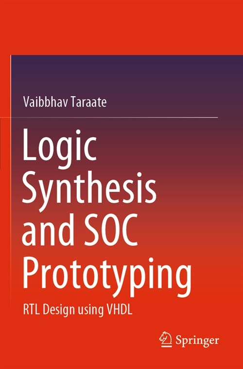 Logic Synthesis and Soc Prototyping: Rtl Design Using VHDL (Paperback, 2020)