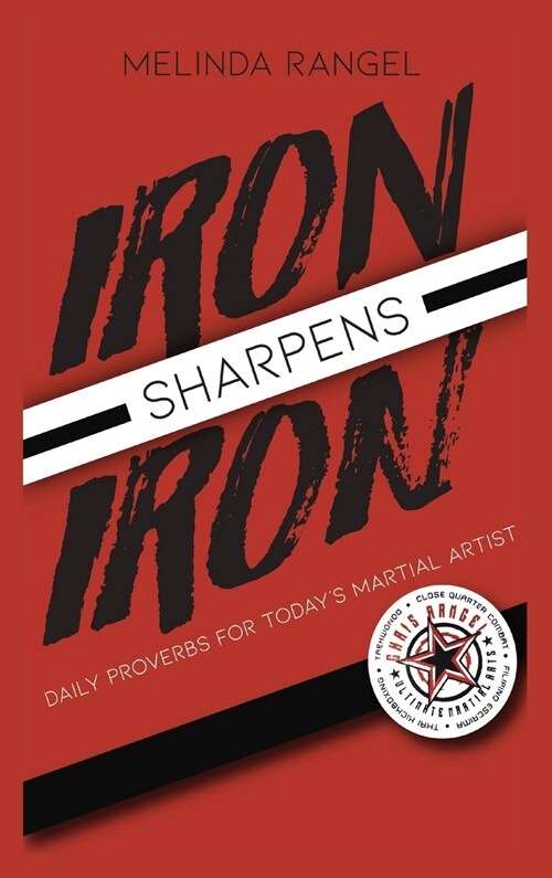 Iron Sharpens Iron: Daily Proverbs for Todays Martial Artist (Hardcover)
