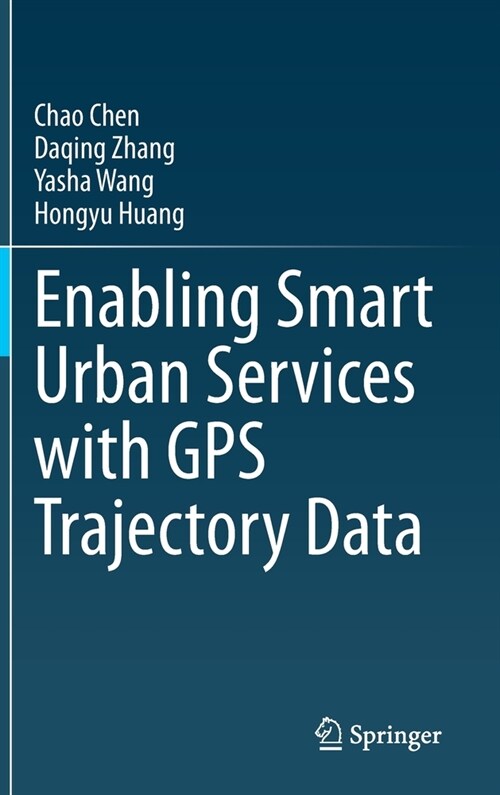 Enabling Smart Urban Services with GPS Trajectory Data (Hardcover)