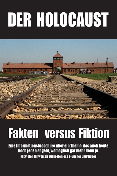 Der Holocaust: Fakten versus Fiktion: Eine Informationsbrosch?e ?er ein Thema, das auch heute noch jeden angeht, wom?lich gar mehr (Paperback)