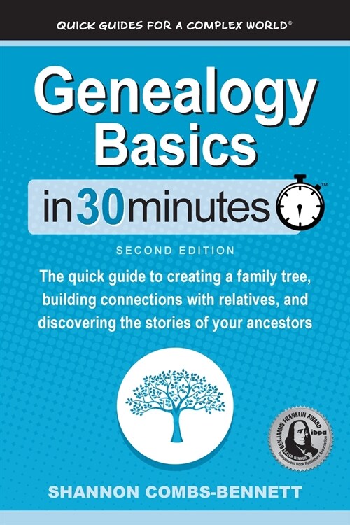 Genealogy Basics In 30 Minutes: The quick guide to creating a family tree, building connections with relatives, and discovering the stories of your an (Paperback, 2, Revised)