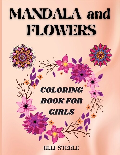 Mandala and Flowers Coloring Book For girls: Amazing Big Mandalas and Flowers Coloring book for Relaxation (Paperback)