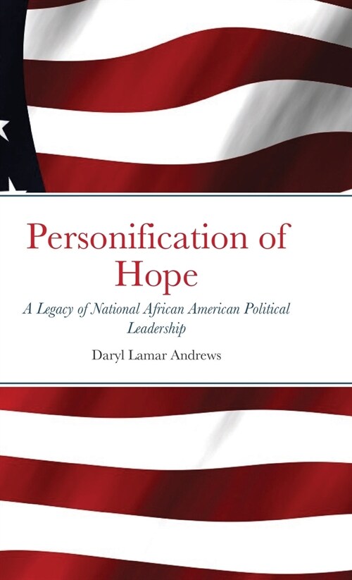 Personification of Hope: A Legacy of National African American Political Leadership (Hardcover)