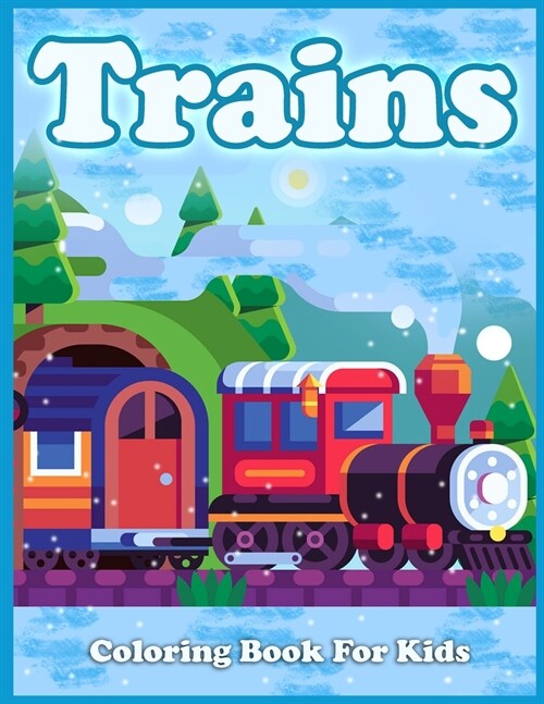 Trains Coloring Book For Kids: Cute Coloring Pages of Trains, Locomotives, And Railroads! (Paperback)