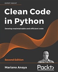 Clean Code in Python : Develop maintainable and efficient code, 2nd Edition (Paperback, 2 Revised edition)