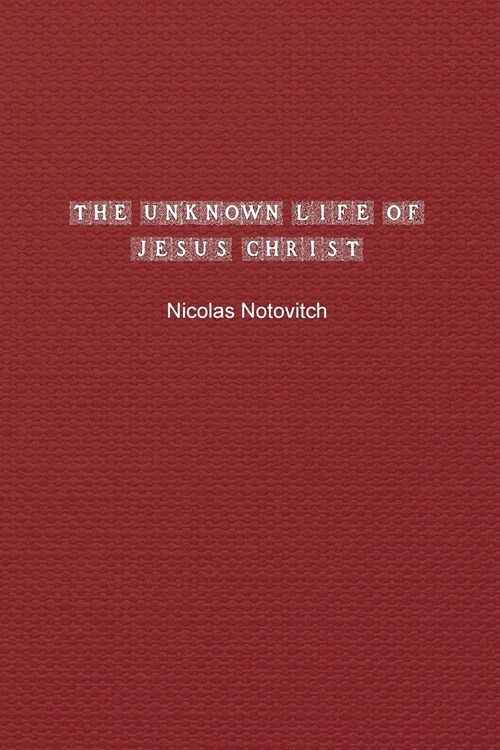 The Unknown Life of Jesus Christ (Paperback)