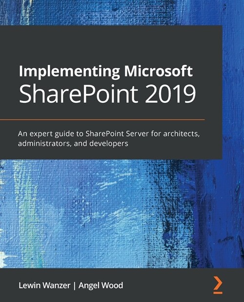 Implementing Microsoft SharePoint 2019 : An expert guide to SharePoint Server for architects, administrators, and project managers (Paperback)