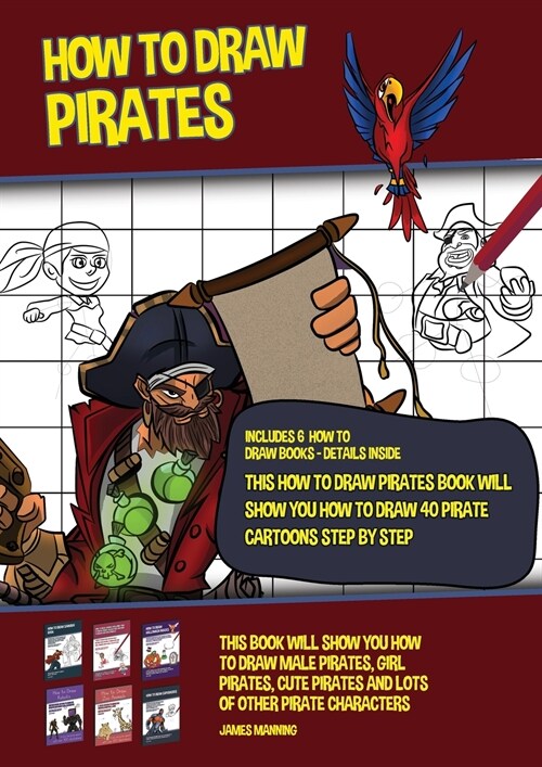 How to Draw Pirates (This How to Draw Pirates Book Will Show You How to Draw 40 Pirate Cartoons Step by Step): This book will show you how to draw mal (Paperback)