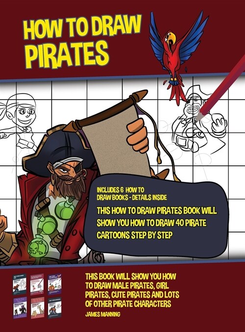 How to Draw Pirates (This How to Draw Pirates Book Will Show You How to Draw 40 Pirate Cartoons Step by Step): This book will show you how to draw mal (Hardcover)
