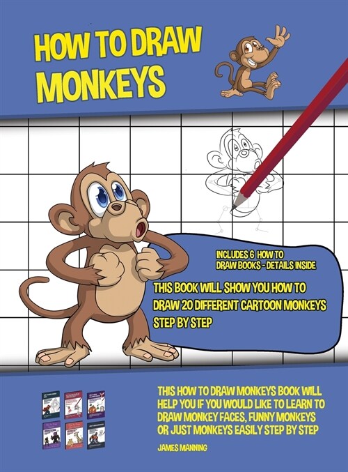 How to Draw Monkeys (This Book Will Show You How to Draw 20 Different Cartoon Monkeys Step by Step): This how to draw monkeys book will help you if yo (Hardcover)