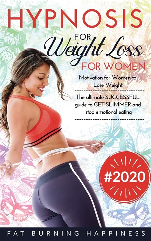 Hypnosis for Weight Loss for Women: Motivation for Women to Lose Weight. The ultimate SUCCESSFUL guide to GET SLIMMER and stop emotional eating (Hardcover)