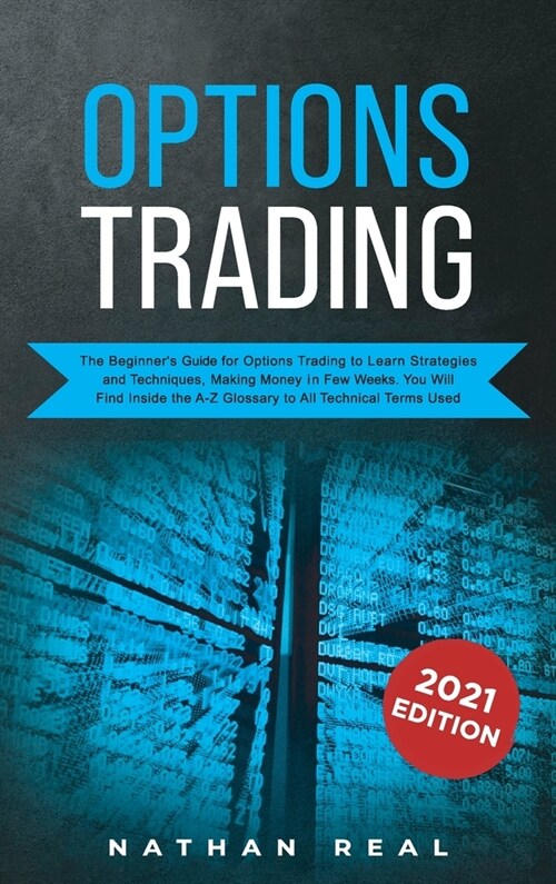 Options Trading: The Beginners Guide for Options Trading to Learn Strategies and Techniques, Making Money in Few Weeks. You Will Find (Hardcover)