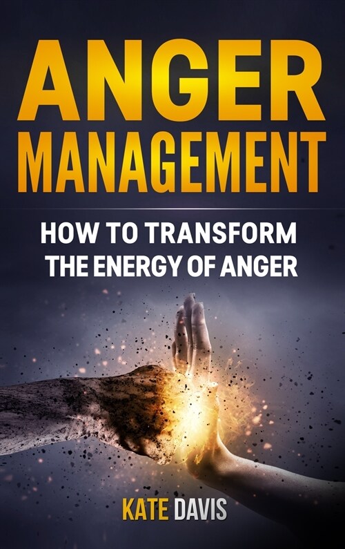 Anger Management: How to Transform the Energy of Anger (Hardcover)