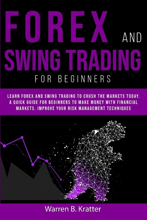 Forex and Swing Trading for Beginners: Learn Forex and Swing Trading and crush the Market TODAY. A Quick GUIDE for Beginners to create PASSIVE INCOME (Paperback)