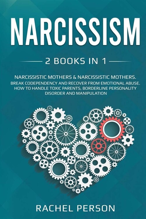 Narcissism: 2 Books in 1: Narcissistic Mothers: Break Codependency and Recover from Emotional Abuse. How to Handle Toxic Parents, (Paperback)