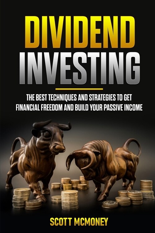 Dividend Investing: The best Techniques and Strategies to Get Financial Freedom and Build Your Passive Income (Paperback)