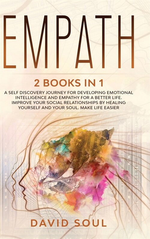 Empath: 2 books in 1 A Self Discovery Journey for Developing Emotional Intelligence and Empathy for a Better Life. Improve You (Hardcover)