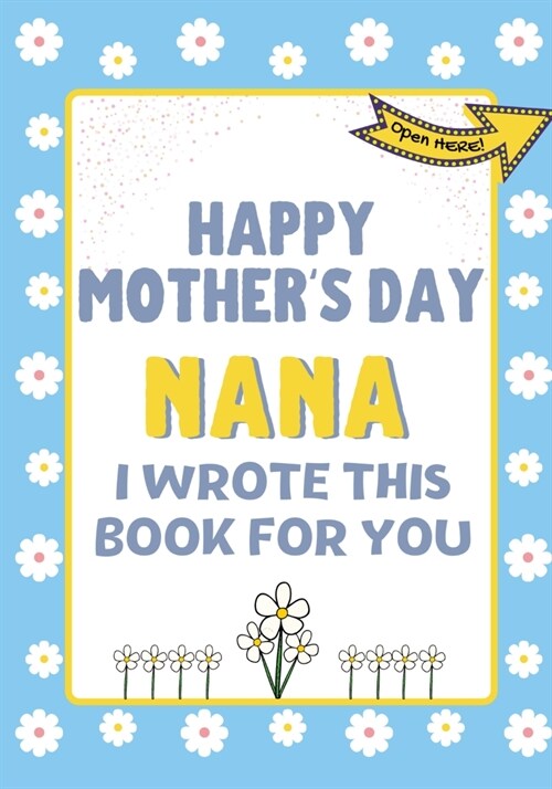 Happy Mothers Day Nana - I Wrote This Book For You: The Mothers Day Gift Book Created For Kids (Paperback)