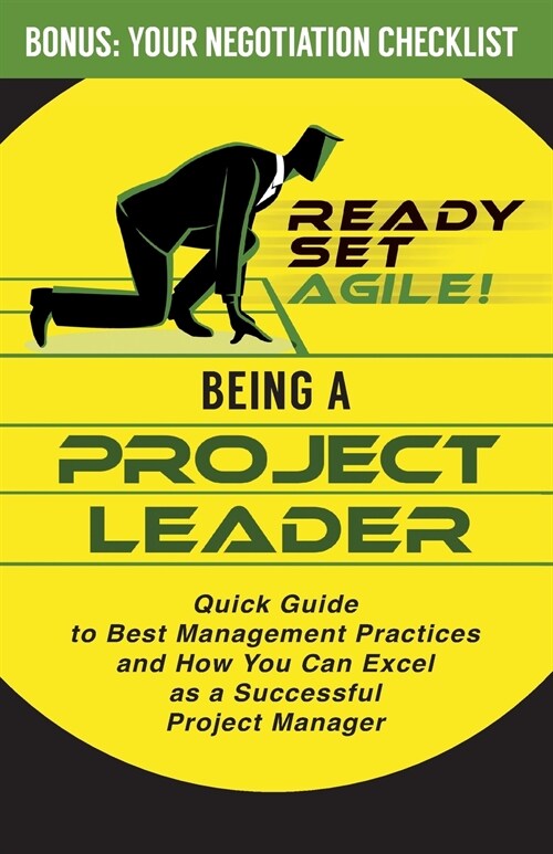 Being a Project Leader: Quick Guide to Best Management Practices and How You Can Excel as a Successful Project Manager (Paperback)