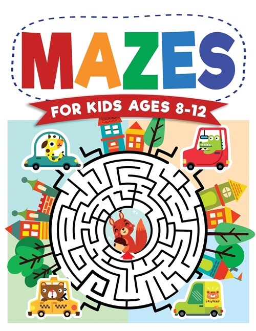 Mazes For Kids Ages 8-12: Maze Activity Book 8-10, 9-12, 10-12 year olds Workbook for Children with Games, Puzzles, and Problem-Solving (Maze Le (Paperback)