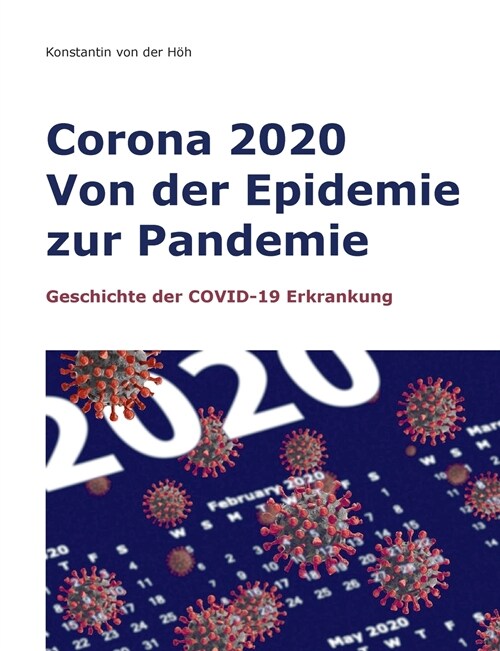 Corona 2020 Von der Epidemie zur Pandemie: Geschichte der COVID-19 Erkrankung (Paperback)