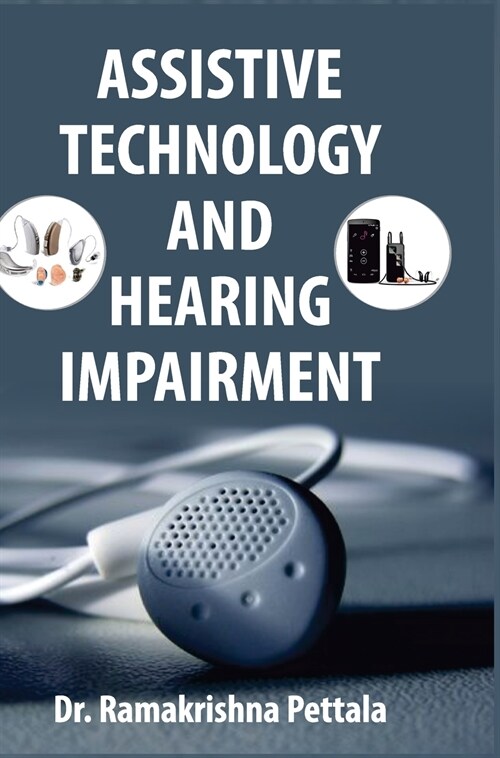 ASSISTIVE TECHNOLOGY AND HEARING IMPAIRMENT (Hardcover)