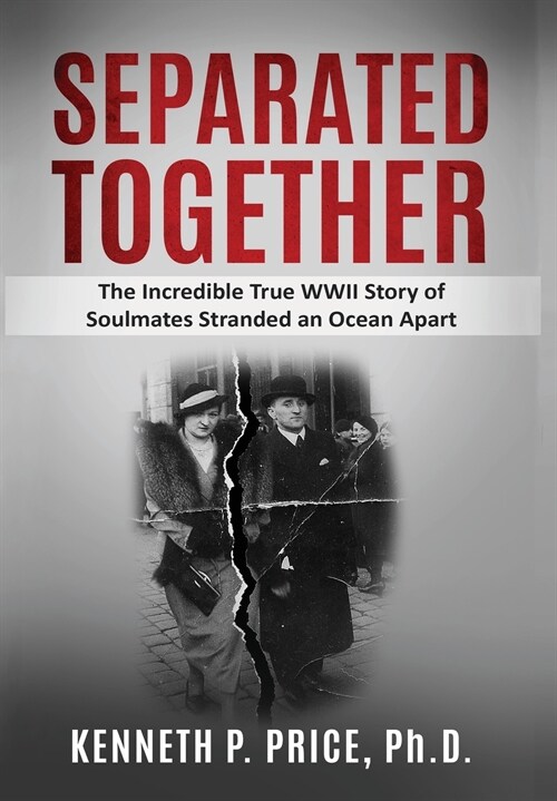 Separated Together: The Incredible True WWII Story of Soulmates Stranded an Ocean Apart (Hardcover)