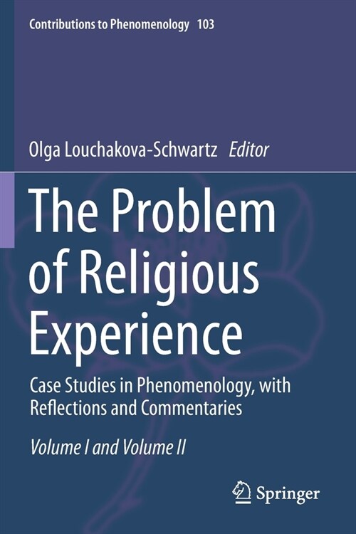 The Problem of Religious Experience: Case Studies in Phenomenology, with Reflections and Commentaries (Paperback, 2019)