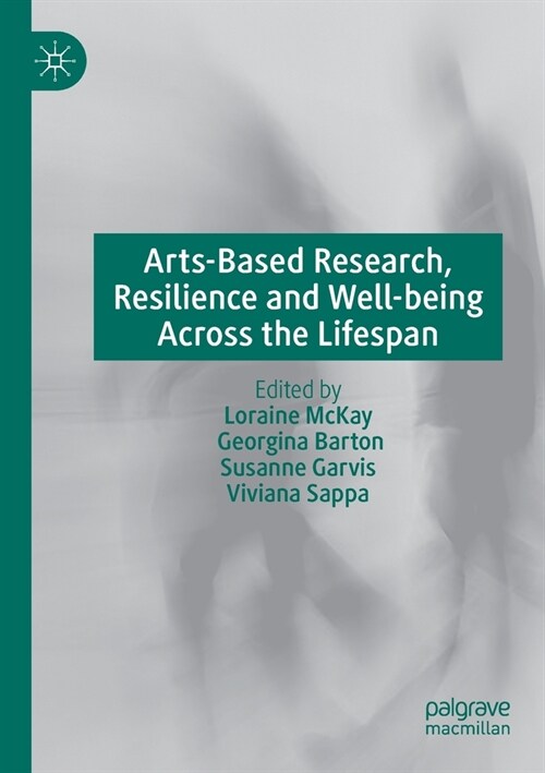 Arts-Based Research, Resilience and Well-being Across the Lifespan (Paperback)