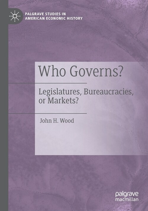 Who Governs?: Legislatures, Bureaucracies, or Markets? (Paperback, 2020)