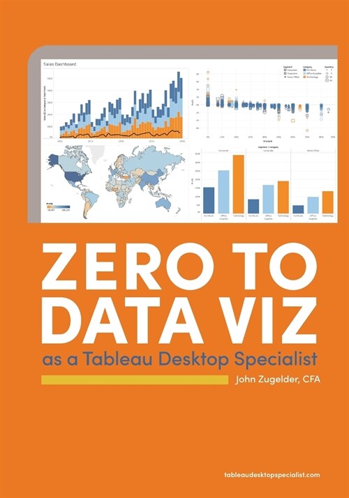 Zero to Data Viz as a Tableau Desktop Specialist (Paperback)