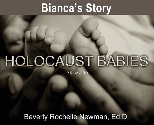 Biancas Story, Holocaust Babies PRIMARY (Hardcover)